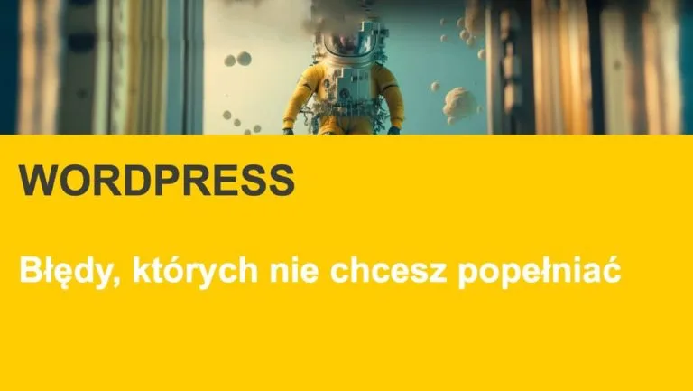 Unikaj tych 8 błędów na swojej stronie WordPress!